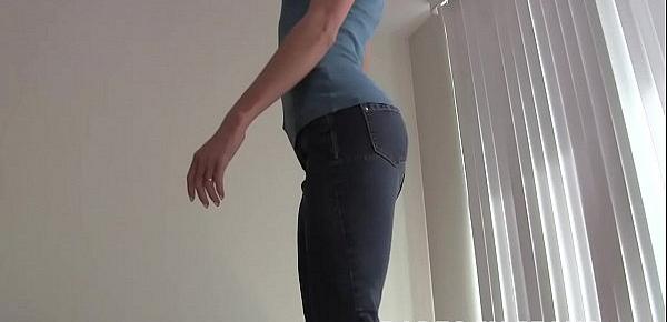  Dont these jeans make my ass look amazing JOI